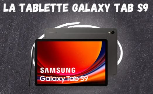 Une tablette Samsung Galaxy Tab S9 offerte